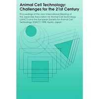 Animal Cell Technology: Challenges for the 21st Century: Proceedings of the join [Paperback]