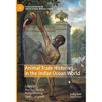 Animal Trade Histories in the Indian Ocean World [Hardcover]