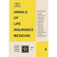 Annals of Life Insurance Medicine 6: Proceedings of the 13th International Congr [Paperback]