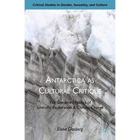 Antarctica as Cultural Critique: The Gendered Politics of Scientific Exploration [Paperback]