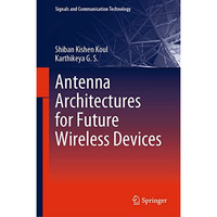 Antenna Architectures for Future Wireless Devices [Hardcover]