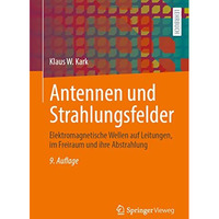 Antennen und Strahlungsfelder: Elektromagnetische Wellen auf Leitungen, im Freir [Paperback]