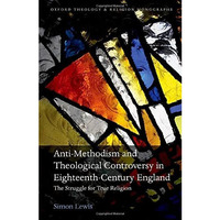 Anti-Methodism and Theological Controversy in Eighteenth-Century England: The St [Hardcover]