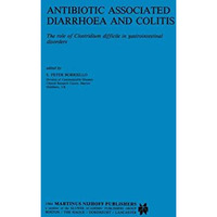 Antibiotic Associated Diarrhoea and Colitis: The role of Clostridium difficile i [Hardcover]