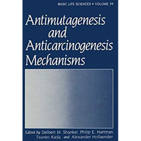 Antimutagenesis and Anticarcinogenesis Mechanisms [Paperback]