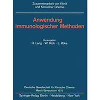 Anwendung immunologischer Methoden: Merck-Symposium der Deutschen Gesellschaft f [Paperback]