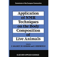 Application of NMR Techniques on the Body Composition of Live Animals [Paperback]