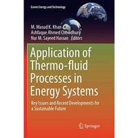 Application of Thermo-fluid Processes in Energy Systems: Key Issues and Recent D [Paperback]