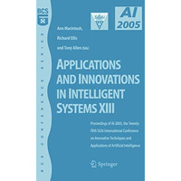 Applications and Innovations in Intelligent Systems XIII: Proceedings of AI2005, [Paperback]