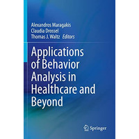 Applications of Behavior Analysis in Healthcare and Beyond [Paperback]