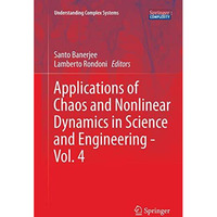 Applications of Chaos and Nonlinear Dynamics in Science and Engineering - Vol. 4 [Paperback]