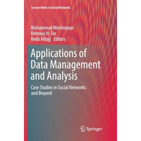 Applications of Data Management and Analysis: Case Studies in Social Networks an [Paperback]