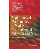 Applications of Mathematics in Models, Artificial Neural Networks and Arts: Math [Hardcover]