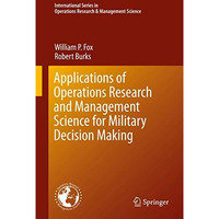 Applications of Operations Research and Management Science for Military Decision [Hardcover]