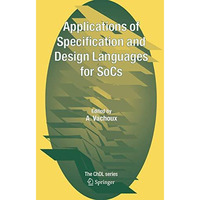 Applications of Specification and Design Languages for SoCs: Selected papers fro [Paperback]