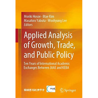 Applied Analysis of Growth, Trade, and Public Policy: Ten Years of International [Hardcover]