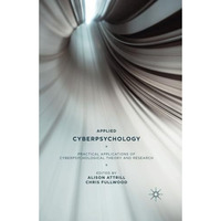 Applied Cyberpsychology: Practical Applications of Cyberpsychological Theory and [Paperback]