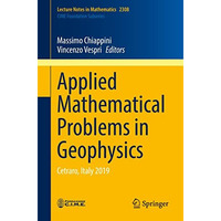 Applied Mathematical Problems in Geophysics: Cetraro, Italy 2019 [Paperback]