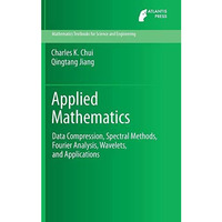 Applied Mathematics: Data Compression, Spectral Methods, Fourier Analysis, Wavel [Hardcover]