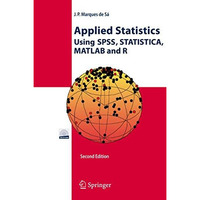 Applied Statistics Using SPSS, STATISTICA, MATLAB and R [Hardcover]