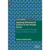 Applying Behavioural Science to the Private Sector: Decoding What People Say and [Hardcover]