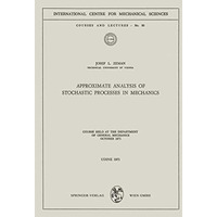 Approximate Analysis of Stochastic Processes in Mechanics: Course Held at the De [Paperback]