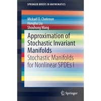 Approximation of Stochastic Invariant Manifolds: Stochastic Manifolds for Nonlin [Paperback]