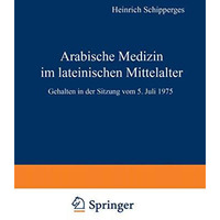 Arabische Medizin im lateinischen Mittelalter: Gehalten in der Sitzung vom 5. Ju [Paperback]