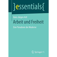 Arbeit und Freiheit: Eine Paradoxie der Moderne [Paperback]