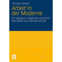 Arbeit und Subjektwerdung in der Moderne: Ein dialogue imaginaire zwischen Karl  [Paperback]