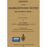 Arbeiten aus dem Pharmazeutischen Institut der Universit?t Berlin: Zweiter Band: [Paperback]