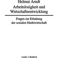 Arbeitslosigkeit und Wirtschaftsentwicklung: Fragen zur Erhaltung der sozialen M [Paperback]