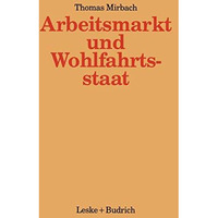 Arbeitsmarkt und Wohlfahrtsstaat: Staatliche oder gemeinschaftliche Bew?ltigungs [Paperback]