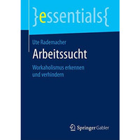 Arbeitssucht: Workaholismus erkennen und verhindern [Paperback]