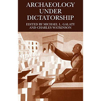 Archaeology Under Dictatorship [Hardcover]