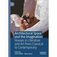 Architectural Space and the Imagination: Houses in Literature and Art from Class [Hardcover]