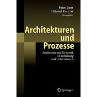 Architekturen und Prozesse: Strukturen und Dynamik in Forschung und Unternehmen [Hardcover]