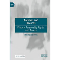 Archives and Records: Privacy, Personality Rights, and Access [Paperback]