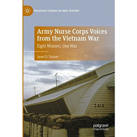 Army Nurse Corps Voices from the Vietnam War: Eight Women, One War [Paperback]