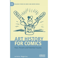 Art History for Comics: Past, Present and Potential Futures [Paperback]