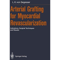 Arterial Grafting for Myocardial Revascularization: Indications, Surgical Techni [Paperback]