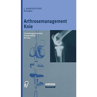 Arthrosemanagement Knie: Umstellungsosteotomie  Endoprothetik  Revision [Paperback]