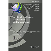 Artificial Intelligence Applications and Innovations: 16th IFIP WG 12.5 Internat [Hardcover]