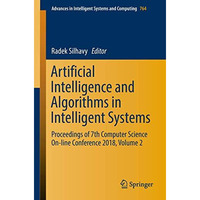 Artificial Intelligence and Algorithms in Intelligent Systems: Proceedings of 7t [Paperback]