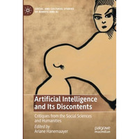 Artificial Intelligence and Its Discontents: Critiques from the Social Sciences  [Paperback]