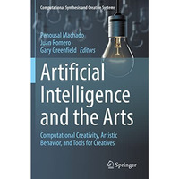 Artificial Intelligence and the Arts: Computational Creativity, Artistic Behavio [Paperback]