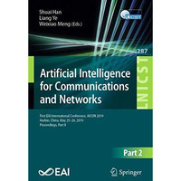 Artificial Intelligence for Communications and Networks: First EAI International [Paperback]