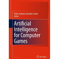 Artificial Intelligence for Computer Games [Hardcover]