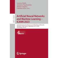 Artificial Neural Networks and Machine Learning  ICANN 2023: 32nd International [Paperback]