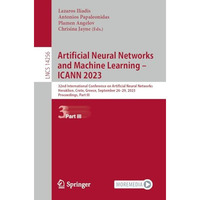 Artificial Neural Networks and Machine Learning  ICANN 2023: 32nd International [Paperback]